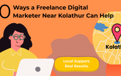 10 Services by a Freelance Digital Marketer Near Kolathur