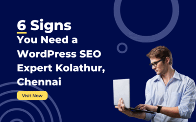 6 Signs You Need a WordPress SEO Expert Kolathur, Chennai