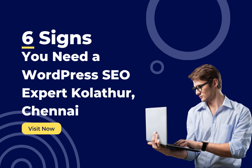 6 Signs You Need a WordPress SEO Expert Kolathur, Chennai