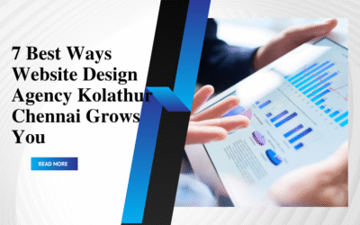7 Best Ways Web Design Agency in Kolathur, Chennai Grows You