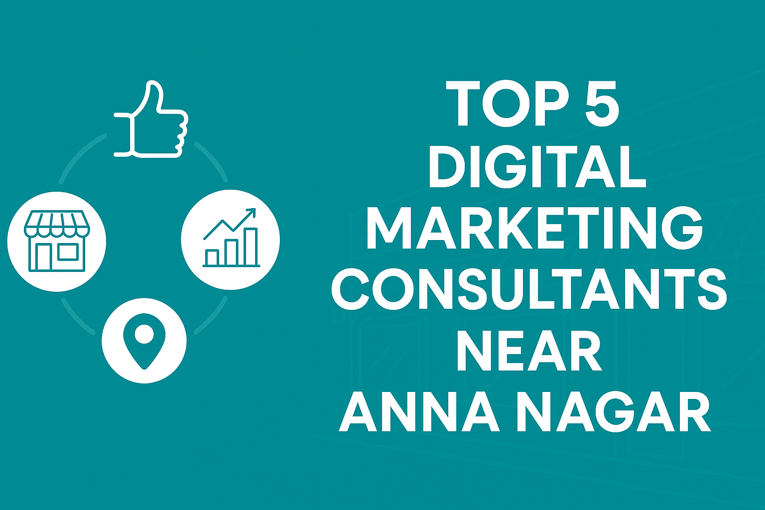 Top 5 Digital Marketing Consultant near Anna Nagar – Growth