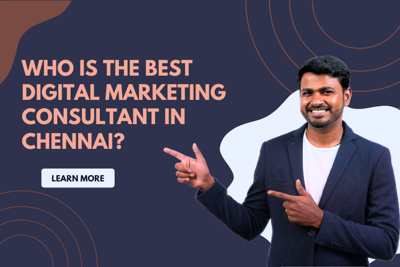 Who is the Best Digital Marketing Consultant in Chennai