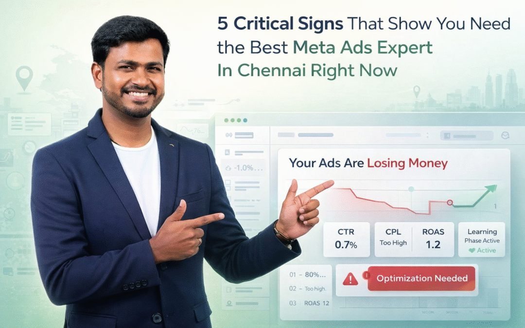 5 Critical Signs Shows That You Need the Best Meta Ads Expert In Chennai Right Now