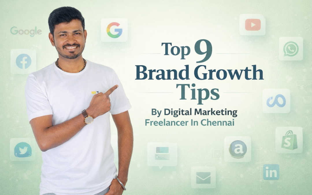 Top 9 Brand Growth Tips By Digital Marketing Freelancer Chennai