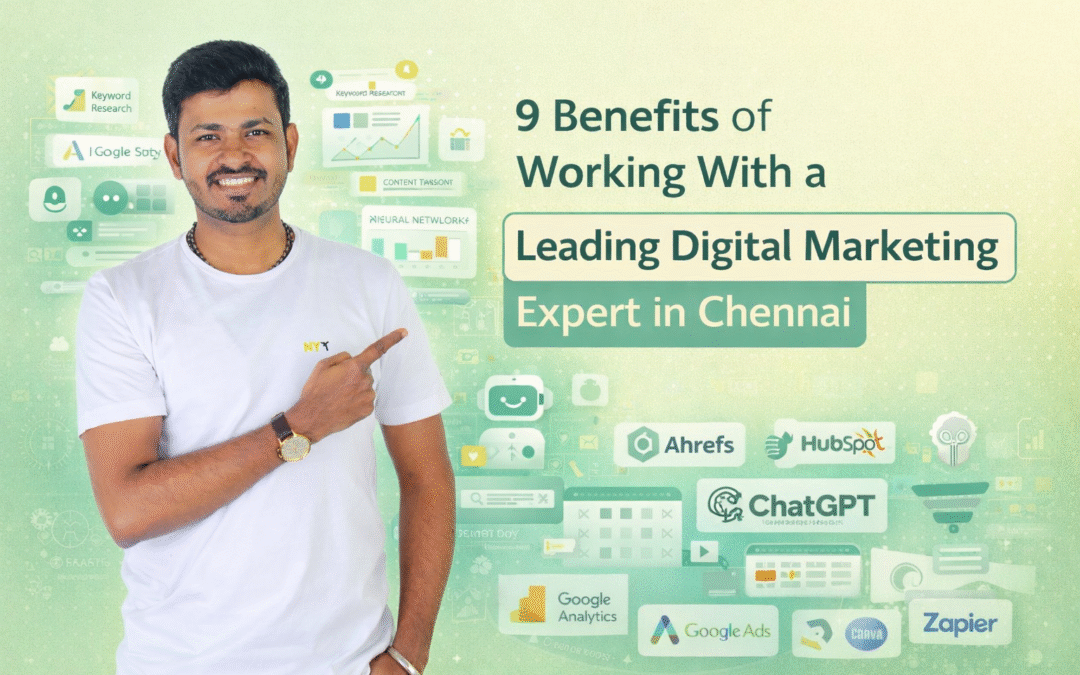 9 Benefits of Working With a Leading Digital Marketing Expert in Chennai